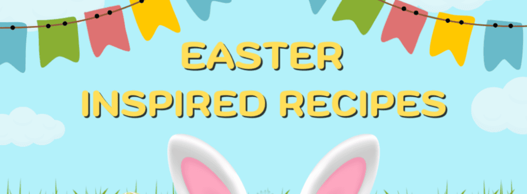 Easter Inspired Recipes
